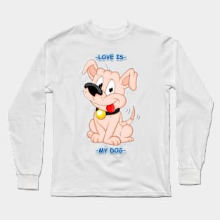 Love is - my dog Long Sleeve T-Shirt